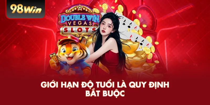 Giới hạn độ tuổi là quy định bắt buộc 