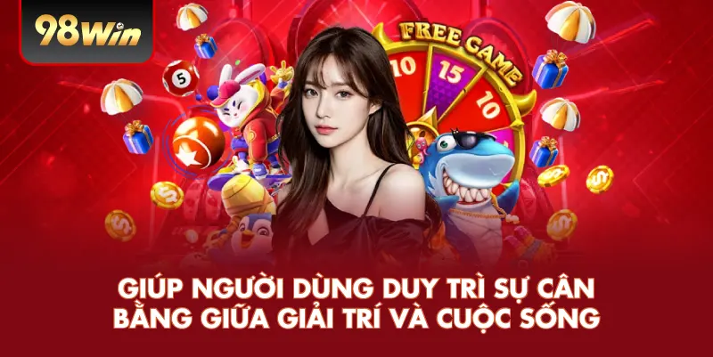 Giúp người dùng duy trì sự cân bằng giữa giải trí và cuộc sống 