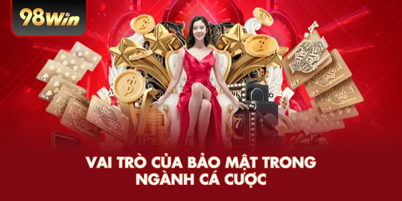 Vai trò của bảo mật trong ngành cá cược